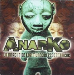 Anarko : La Marcha de los Muñecos Egocéntricos
